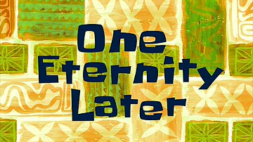 One Eternity Later Meme Template | SpongeBob Square pants