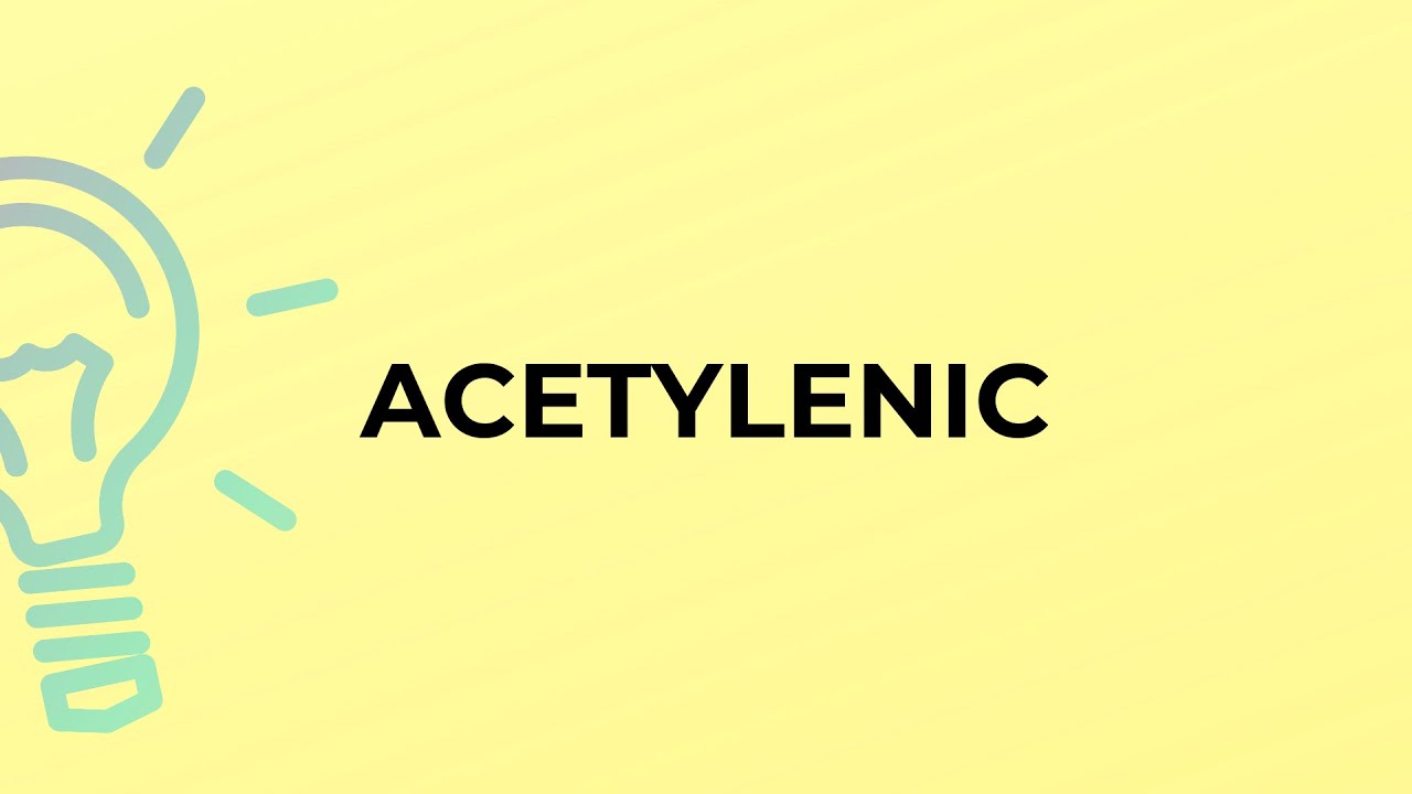 What is the meaning of the word ACETYLENIC?