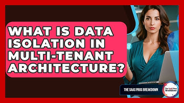What Is Data Isolation In Multi-tenant Architecture? - The SaaS Pros Breakdown