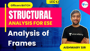 L 12 | Analysis of Frames | Structural Analysis #ESE by Aishwary Sir