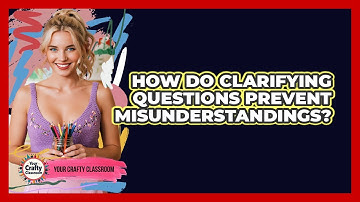 How Do Clarifying Questions Prevent Misunderstandings?