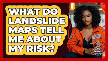 What Do Landslide Maps Tell Me About My Risk? - Your Emergency Planner