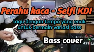 PERAHU KACA - SELFI KDI | BASS COVER