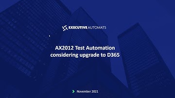 AX 2012 Test Automation considering upgrade to D365