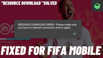 How to Fix the "Resources Failed Error" in FIFA Mobile