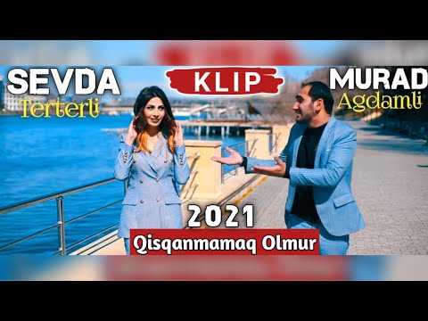 Murad Agdamli & Sevda Terterli - Qisqanmamaq Olmur 2021 (Yeni Klip)