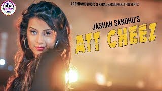 Att Cheez (Full Song) | Jashan Sandhu | Ap Dynamic Music | Kabal Sroopwali | Jassi X | New Song 2019