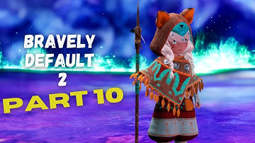 BRAVELY DEFAULT 2: Gameplay Walkthrough Part 10 (No Commentary) [Full Game]