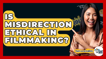 Is Misdirection Ethical In Filmmaking? - The Comedy Reel