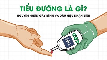 Tiểu đường là gì - Nguyên nhân và dấu hiệu nhận biết bệnh tiểu đường