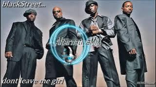 blackStreet  -  Dont Leave me Girl  VERSÃO REMIXsound Alternativa'MiX By [djteco]