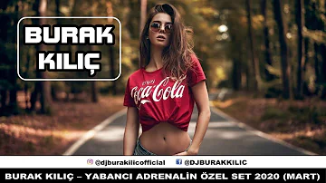 BURAK KILIÇ - YABANCI ADRENALİN ÖZEL SET 2020 (MART)