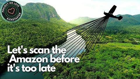 Directly Fund LiDAR Scanning in The Amazon Rainforest | Kickstarter | Design & Tech