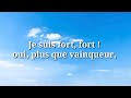 Ref:1-6qAr86IYY Je suis fort, fort! oui plus que vainqueur.