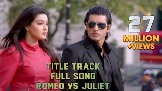Title Track (Full Song) | Romeo vs Juliet | Ankush | Mahiya Mahi | Akassh
