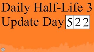 Daily Half-Life 3 Update: Day 522