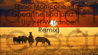 Ennio Morricone - The Good,The Bad and The Ugly (T-W Trance-Remix)