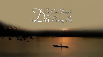 CÓ CON THUYỀN ĐÃ BUÔNG BỜ - NGUYỄN NGỌC TƯ | AUDIOBOOK