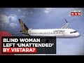 Blind mother left alone on Vistara flight
