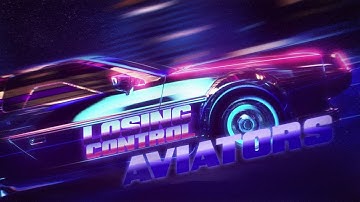 Aviators - Losing Control (Synthwave)