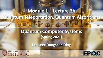 Lecture3b: Quantum Teleportation and Algorithms | Quantum Computer Systems @ UChicago, Yongshan Ding