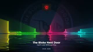 The Bloke Next Door - Can't Live Without You #Trance #Edm #Club #Dance #House