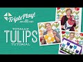 Triple Play: 3 New Tulip Projects with Jenny, Natalie & Misty of Missouri Star (Video Tutorial)