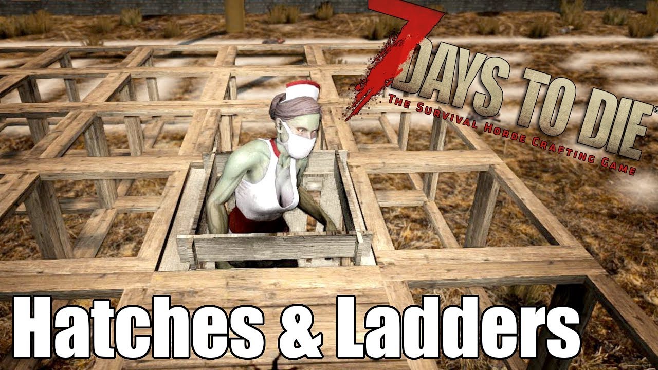 7 Days to Die Hatches & Ladders & Zombies How Zombies Interact with