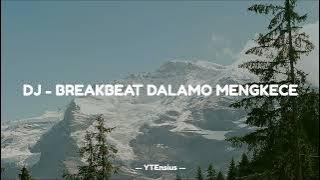 DJ - BREAKBEAT DALAMO MENGKECE FULL BASS