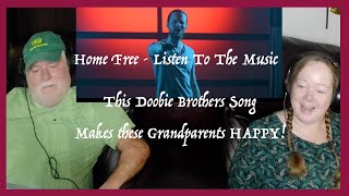 Home Free ~ Listen To The Music ~ HAPPY ~ Doobie Brothers~Grandparents from Tennessee (USA) reaction