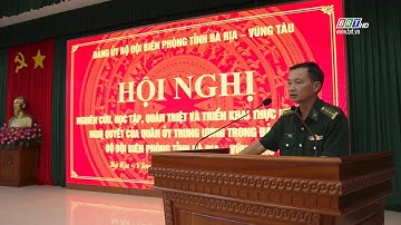 BĐBP BR-VT nghiên cứu, học tập, quán triệt, triển khai thực hiện các nghi quyết của QUTW