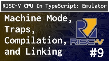 Machine Mode, Traps, Compilation, and Linking: RISC-V ep.9
