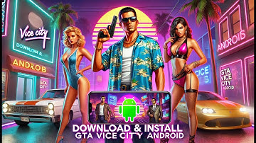 Download & Install GTA Vice City on Android – Easy Guide 2025!