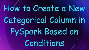 How to Create a New Categorical Column in PySpark Based on Conditions