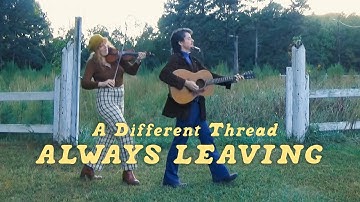 A Different Thread - Always Leaving [Official Music Video]