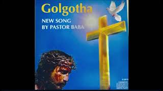 Golgotha/Pastor Baba 👏👏