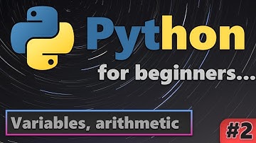 Variables & Arithmetic in Python Explained (Python for Beginners #2)