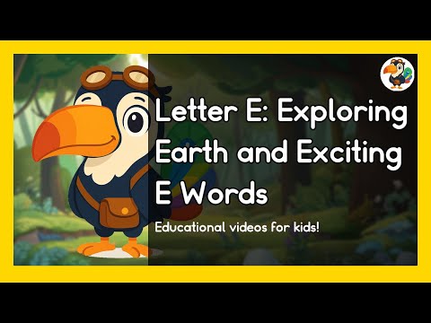 Letter E: Exploring Earth & Exciting Vocab | Educational Videos For Kids With Tibo the Toucan