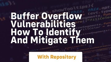 buffer overflow vulnerabilities how to identify and mitigate them