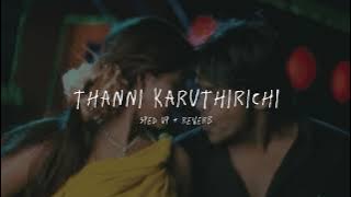 Thanni Karuthirichi - sped up   reverb (From 