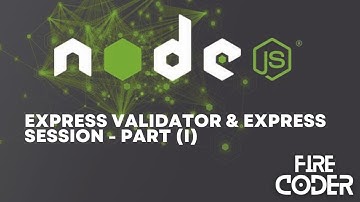 Node js + Express  Tutorial   Express Validator and Express Session Validation & Sessions Part - I