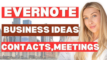 How to use Evernote to organize business ideas, contacts, and meetings