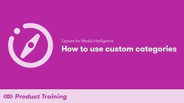 Explore for Media Intelligence: How to Use Custom Categories