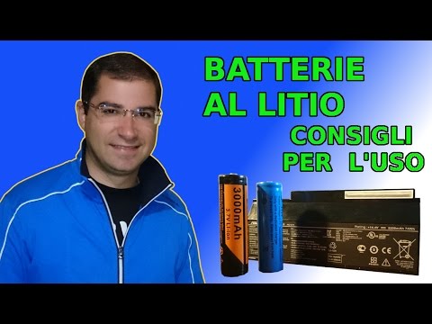 Batterie al litio , consigli per un buon utilizzo