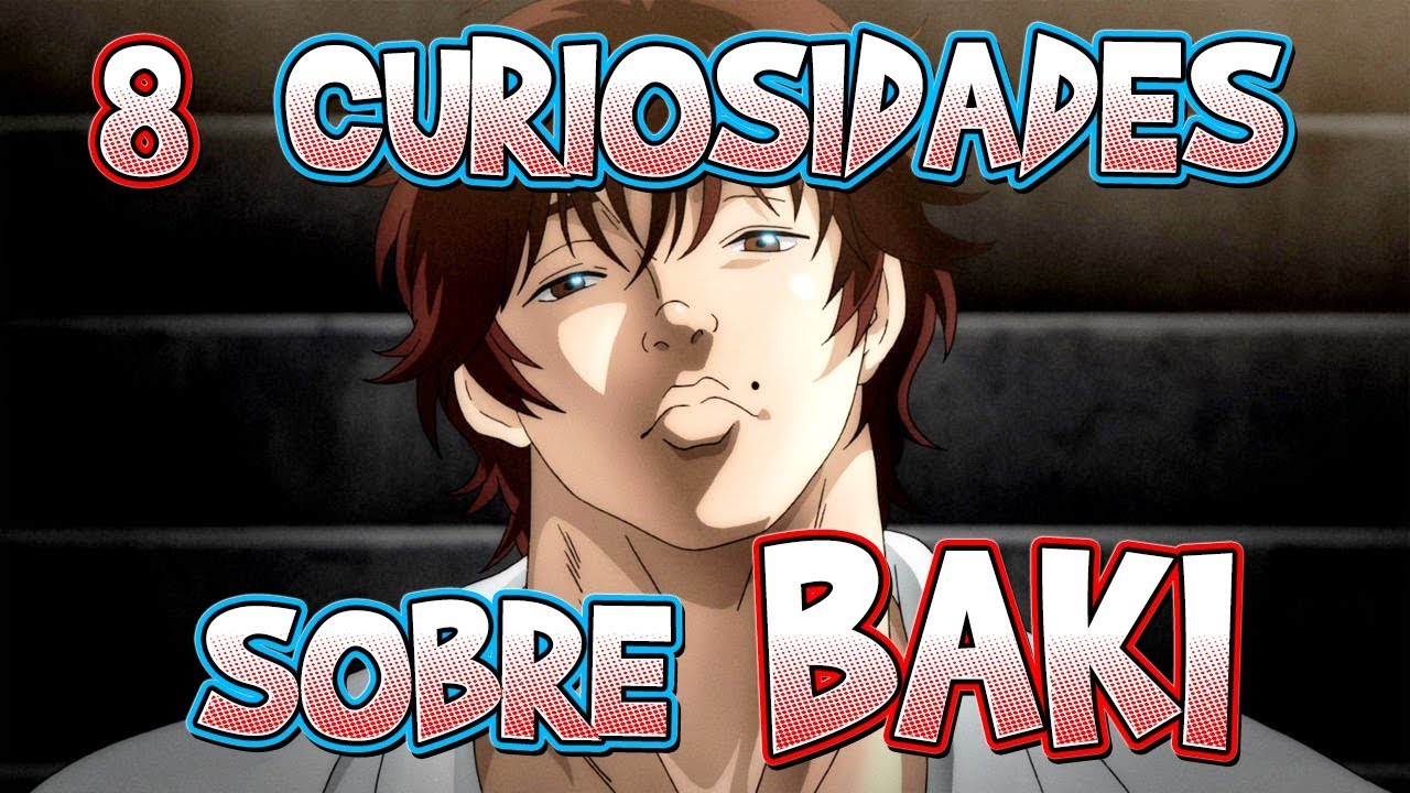 8 CURIOSIDADES SOBRE BAKI (NETFLIX) 