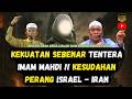 KEKUATAN SEBENAR TENTERA IMAM MAHDI ⁉️ KESUDAHAN PERANG ISRAEL IRAN - USTAZ AUNI