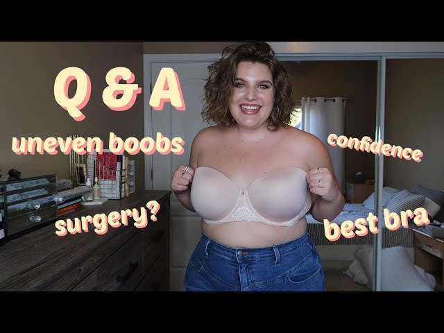 Q&A having asymmetrical boobs 