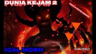 Ical Mosh-Dunia Kejam 2 Lirik Video