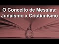 O Conceito de Messias: Judaísmo x Cristianismo (Judaísmo em 5 Minutos) | Torá