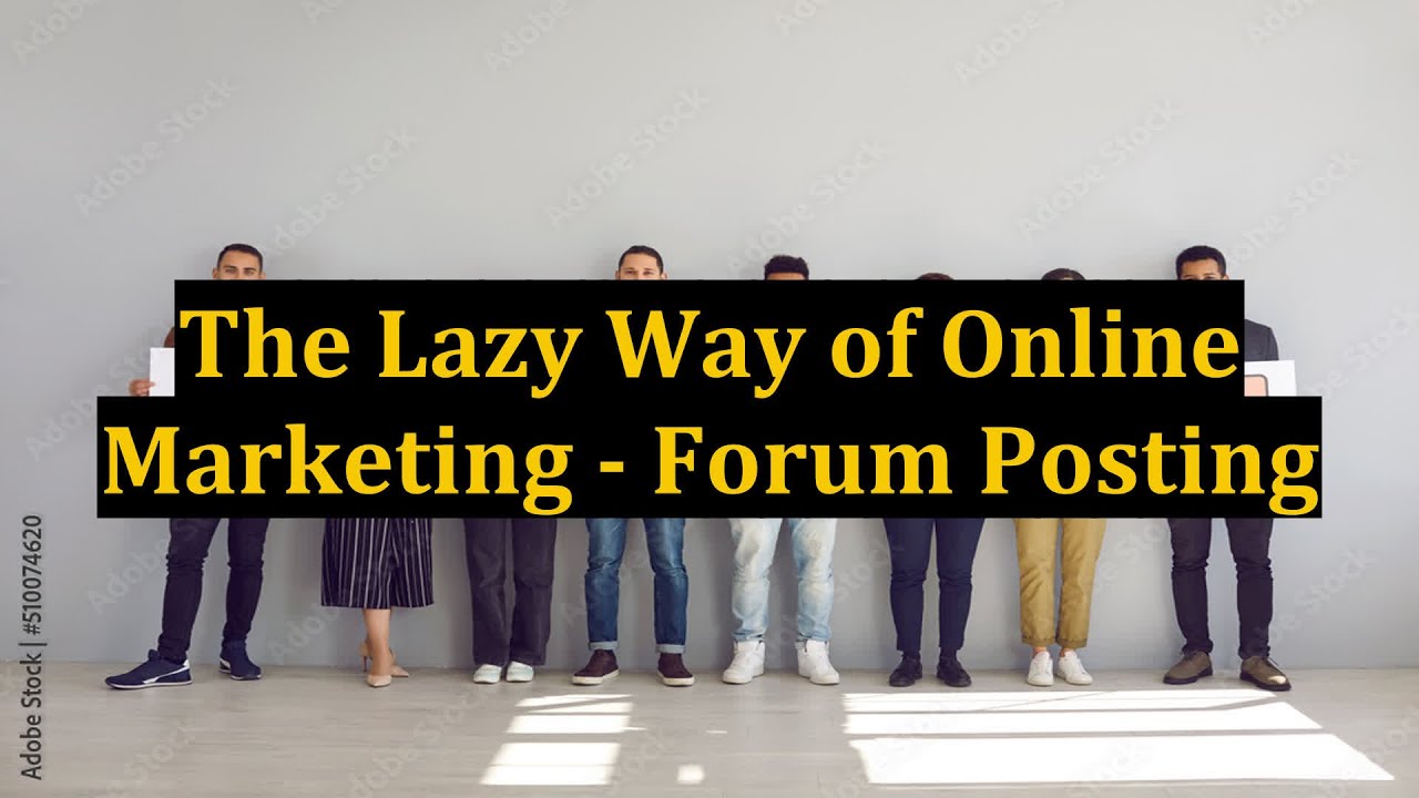 The Lazy Way of Online Marketing - Forum Posting